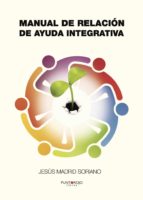 Manual de relación de ayuda integrativa, de JESUS MADRID SORIANO | portada del libro