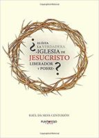 ¿ES ESTA LA VERDADERA «IGLESIA DE JESUCRISTO LIBERADOR Y POBRE»? REFLEXION CRITICA A PARTIR DE LA TEOLOGÍA DE GUSTAVO GUTIERR