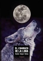 El comienzo de la loba, de NOELIA ALEGRE BIELSA | portada del libro