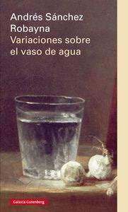 VARIACIONES SOBRE EL VASO DE AGUA, de Sánchez Robayna | portada del libro