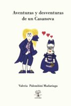 AVENTURAS Y DESVENTURAS DE UN CASANOVA, de VALERIA PALOMBINI MADARIAGA | portada del libro