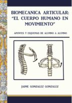 Biomecánica articular. El cuerpo humano en movimiento, de JAIME GONZALEZ GONZALEZ | portada del libro