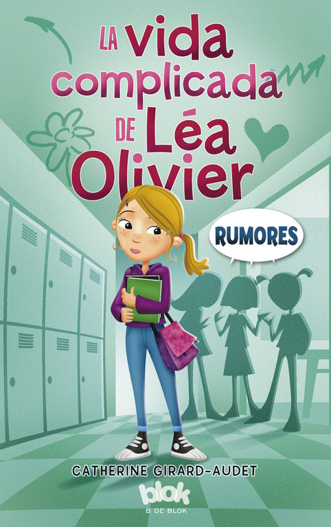La vida complicada de Léa Olivier 2. Rumores, de Girard-Audet, Catherine | portada del libro