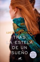Tras la estela de un sueño (Premio Vergara - El Rincón de la Novela Romántica  2018), de Lucía de Vicente | portada del libro