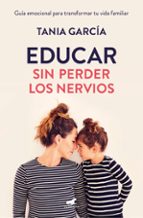 Educar sin perder los nervios, de Tania García | portada del libro