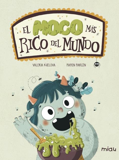 El moco más rico del mundo, de Kiselova Savrasova, Valeria | portada del libro