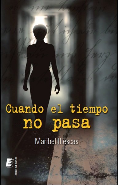 Cuando el tiempo no pasa, de Illescas Sierra, Maribel | portada del libro