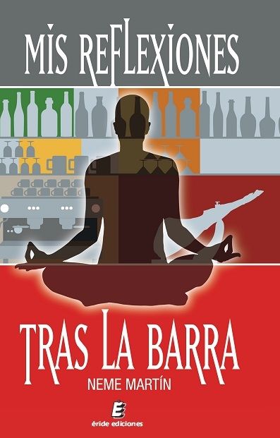 Mis reflexiones tras la barra, de MARTIN GARCIA, NEME | portada del libro