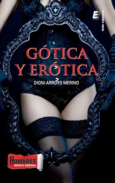 Gótica y erótica, de ARROYO MERINO, DIONI | portada del libro
