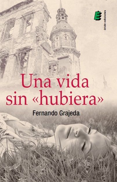 Una vida sin "hubiera", de GRAJEDA MUÑOZ, FERNANDO | portada del libro