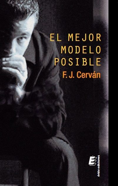MEJOR MODELO POSIBLE, EL, de CERVáN, F. J. | portada del libro