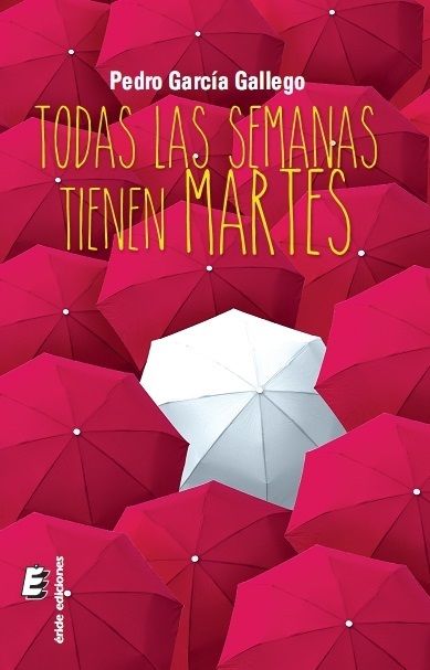 Todas las semanas tienen martes, de GARCIA GALLEGO, PEDRO | portada del libro
