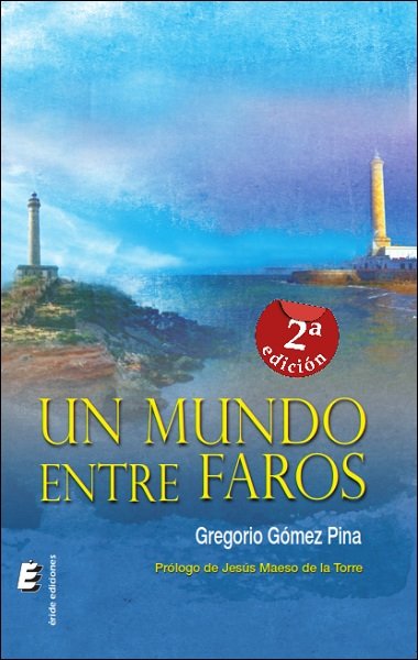 Un mundo entre faros, de Gómez Pina, Gregorio | portada del libro
