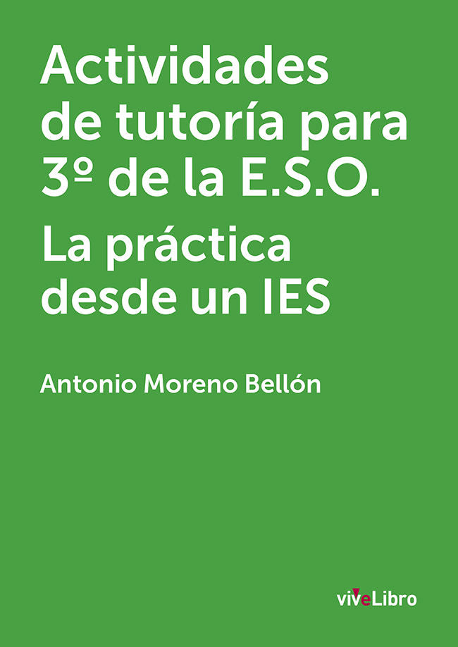 ACTIVIDADES DE TUTORíA PARA 3º DE LA E.S.O. LA PRáCTICA DESDE UN IES, de MORENO BELLóN | portada del libro