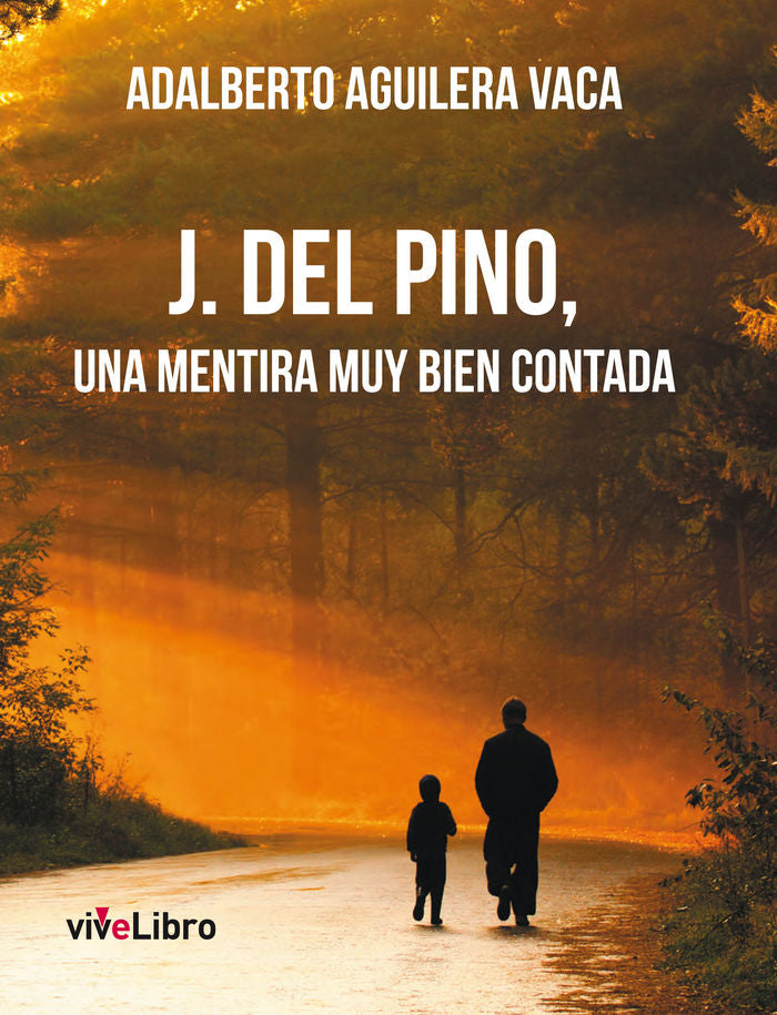 J. del Pino, una mentira muy bien contada, de Aguilera Vaca, Adalberto | portada del libro