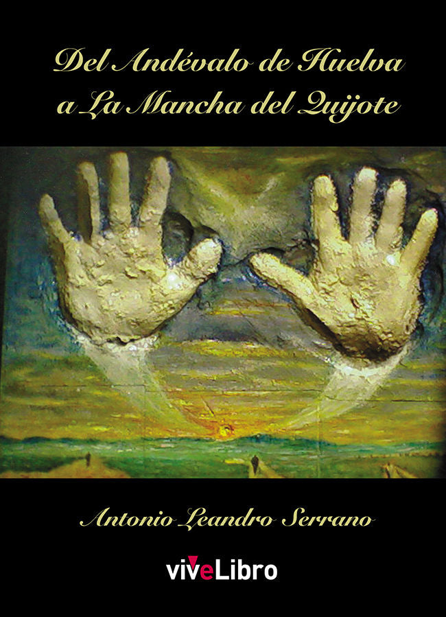Del Andévalo de Huelva a La Mancha del Quijote, de Leandro Serrano, Antonio | portada del libro