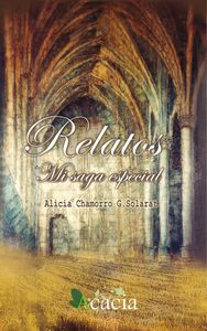 Relatos. Mi saga especial, de Alicia Chamorro García | portada del libro