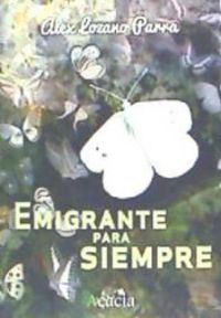 Emigrante para siempre, de Alex Lozano Parra | portada del libro