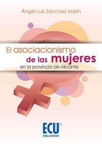 El asociacionismo de las mujeres en la provincia de Alicante, de Sánchez Marín, Ángel Luis | portada del libro