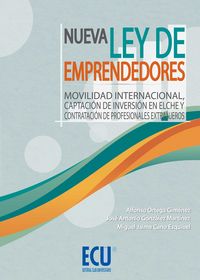 Nueva ley de emprendedores. Movilidad internacional, captación de inversión en Elche y contratación, de Ortega Giménez, Alfon