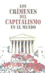 Los crímenes del capitalismo en el mundo, de Calonge Moreno | portada del libro