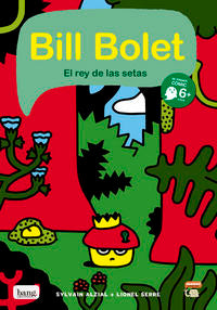 Bill bolet el rey de las setas, de LIONEL SERRE Y SYLVAIN ALZIAL | portada del libro