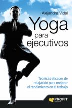 YOGA PARA EJECUTIVOS, de ALEJANDRA VIDAL MELERO | portada del libro