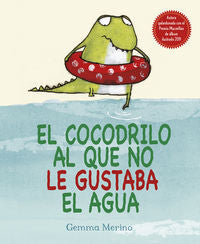 El cocodrilo al que no le gustaba el agua, de MERINO, GEMMA | portada del libro
