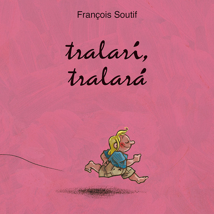 Tralarí, tralará, de SOUTIFF, FRANÇOIS | portada del libro