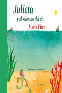 Julieta y el silencio del río, de Fiter, Maria | portada del libro