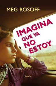 Imagina que ya no estoy, de Rosoff, Meg | portada del libro