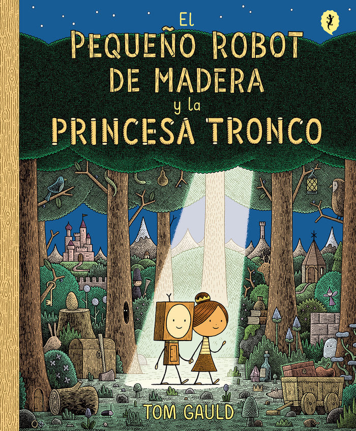 EL PEQUEÑO ROBOT DE MADERA Y LA PRINCESA TRONCO, de GAULD, TOM | portada del libro