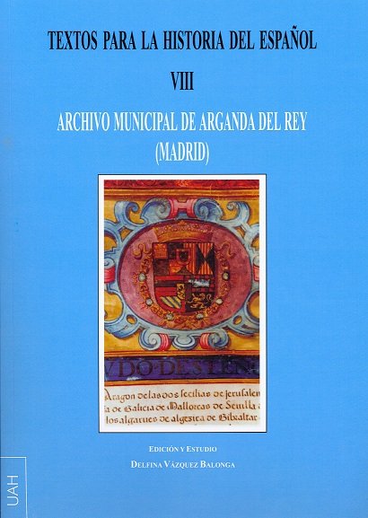 Textos para la Hª del Español VIII . Archivo Municipal de Arganda del Rey (Madrid) | portada del libro