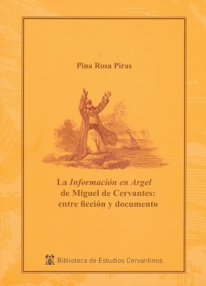 La información en Argel de Miguel de Cervantes: entre ficción y documento, de Rosa Piras, Pina | portada del libro