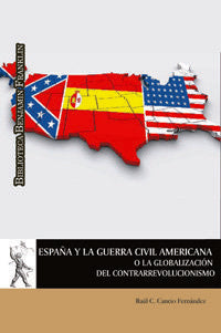 España y la Guerra Civil Americana o la globalización del contrarrevolucionismo, de Cancio Fernández, Raúl C. | portada del l