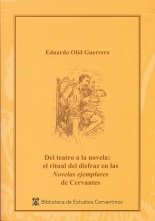 Del teatro a la novela: el ritual del disfraz en la "Novelas ejemplares" de Cervantes, de Olid Guerrero, Eduardo | portada de
