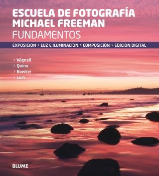 Fundamentos. Escuela de fotografía Michael Freeman, de Freeman | portada del libro