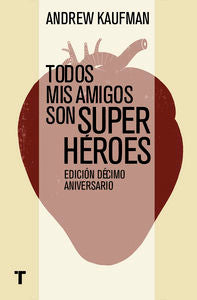 Todos mis amigos son superhéroes, de Kaufman, Andrew | portada del libro