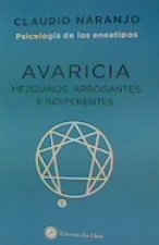 AVARICIA:MEZQUINOS, ARROGANTES E INDIFERENTES, de NARANJO, CLAUDIO | portada del libro