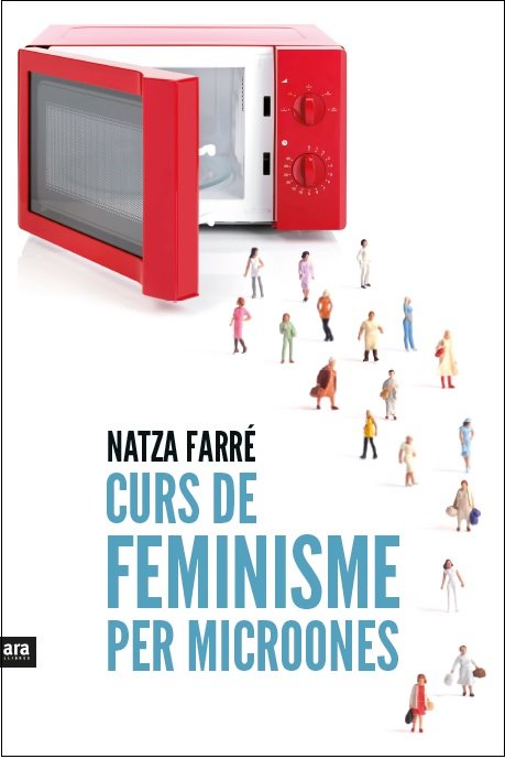 Curs de feminisme per microones, de Farré i Maduell, Natza | portada del libro