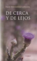 De cerca y de lejos, de PILAR FERNANDEZ CAÑADAS | portada del libro