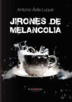 Jirones de melancolía, de ANTONIO AVILA LUQUE | portada del libro
