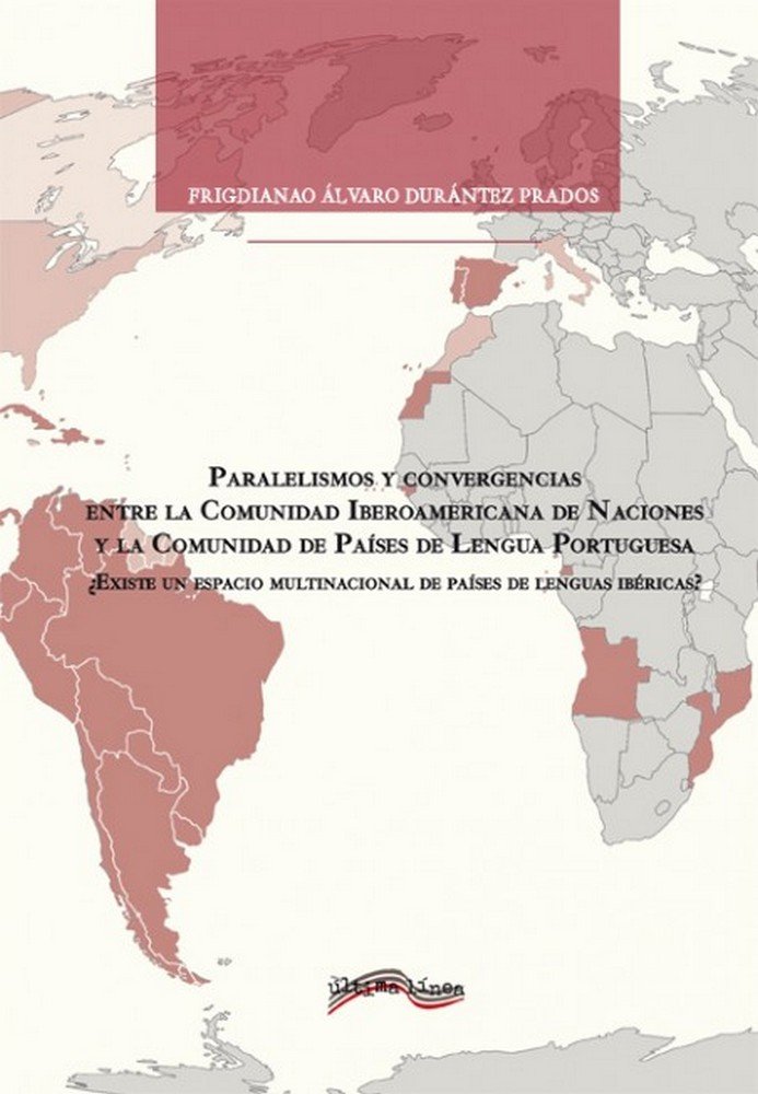 PARALELISMOS Y CONVERGENCIAS ENTRE LA COMUNIDAD IBEROAMERICA, de DURANTEZ PRADOS, FRIGDIANO ALVARO | portada del libro
