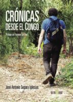 Crónicas desde el Congo, de JOSE ANTONIO SEGURA IGLESIAS | portada del libro