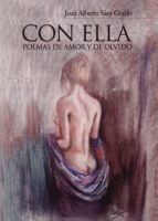 Con Ella. Poemas de amor y de olvido, de JUAN ALBERTO SAEZ GORDO | portada del libro