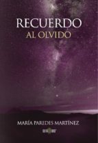 RECUERDO AL OLVIDO, de MARIA PAREDES MARTINEZ | portada del libro