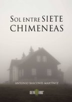 Sol entre siete chimeneas, de ANTONIO BASCONES MARTINEZ | portada del libro
