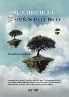 20 SUEÑOS DE CUENTO, de ALEX TIRAPLEGUI GARJON | portada del libro