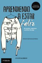 Aprendiendo a estar feliz, de ANTONIO QUINTANAR JIMENEZ | portada del libro