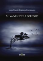 Al Vaivén de la soledad, de ANA MARIA FORNEAS FERNANDEZ | portada del libro